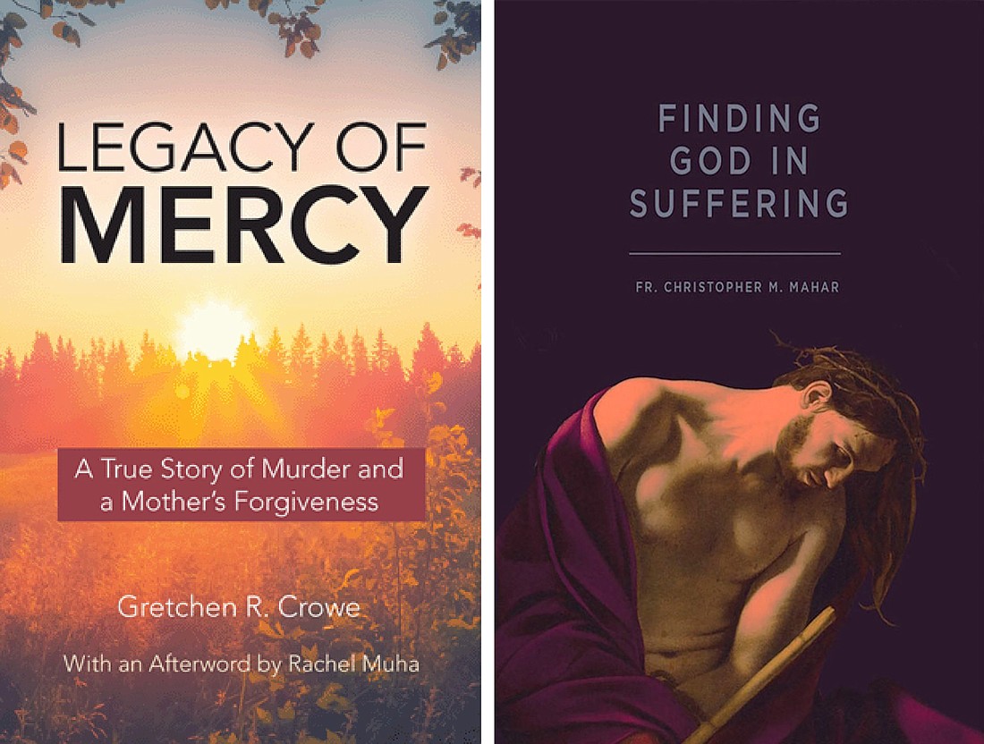 These are the covers of  "Finding God in Suffering" by Father Christopher M. Mahar, and "Legacy of Mercy" by Gretchen R. Crowe. (OSV News illustration)