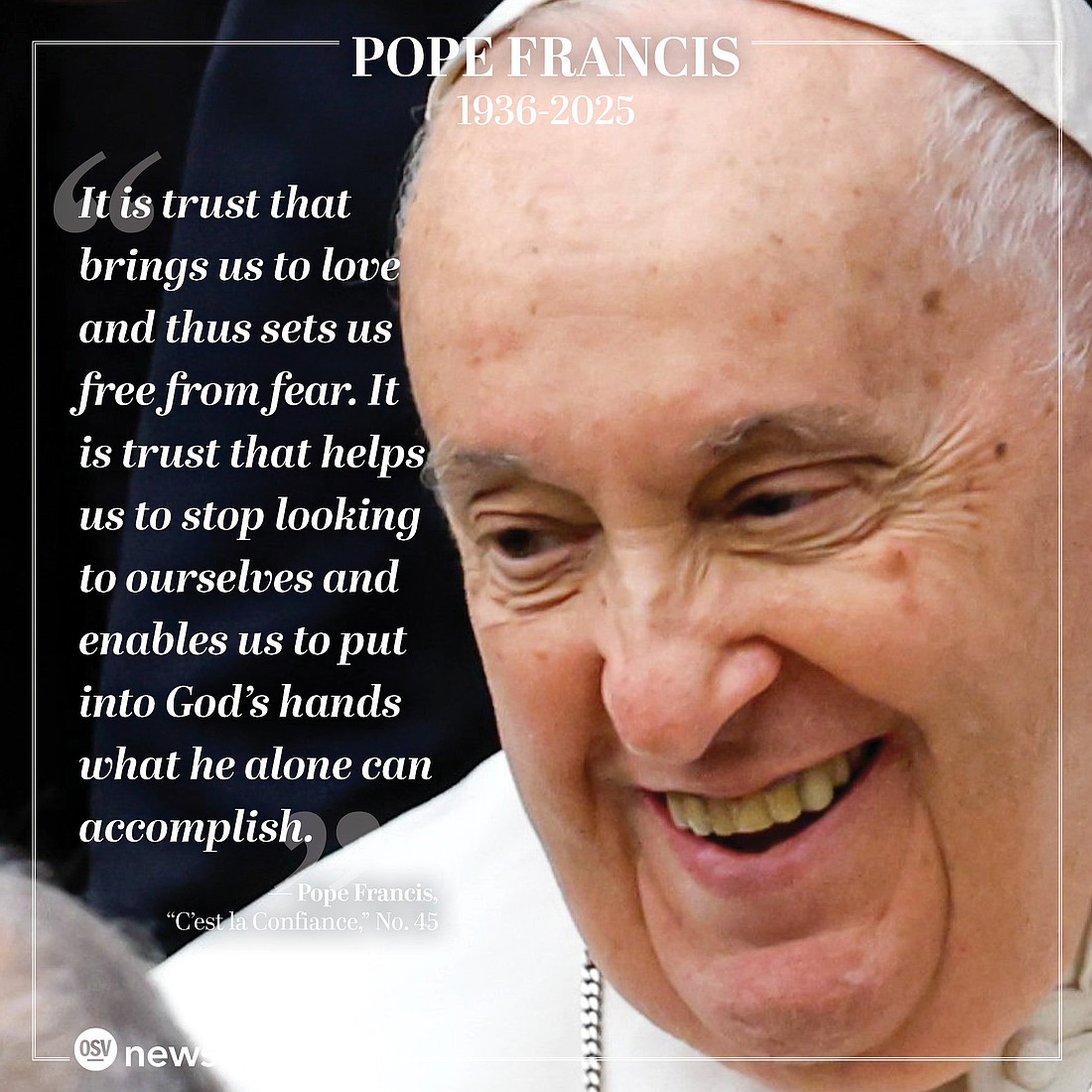 “It is trust that brings us to love and thus sets us free from fear. It is trust that helps us to stop looking to ourselves and enables us to put into God’s hands what he alone can accomplish,” Pope Francis wrote in the apostolic exhortation “C'est la confiance.” (OSV News graphic/Chelsea Alt)
