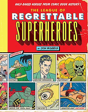 SUBSCRIBER EXCLUSIVE: NEW YORK -- Look, up in the sky! It's a bird! It's a plane! It's ... #711?The League of Regrettable Superheroes: Out of everybody else's league