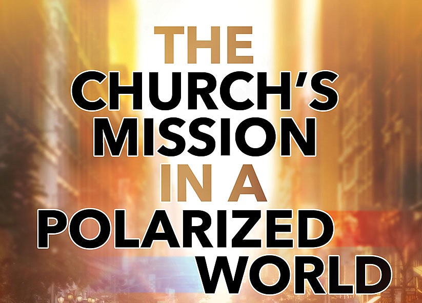 In a polarized world, what is the mission of the Church?